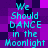 Pixelated text repeats 'We Should DANCE in the Moonlight' across a purple and pink checkered background with cyan lettering.
