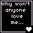 Four black square with white pixelated text reading 'why won't anyone love me...' and varying heart symbols in bottom-right corners