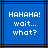 Blue background with black lines and white pixelated text reading "HAHAHA! wait... what?" in two identical