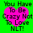Green background with four identical pink heart-shaped icons containing black text reading "You Have To Be Crazy Not To Love NLT!" arranged in a