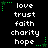 Static pixel art displays three vertical of white text on black background, each containing the words love trust faith charity hope repeated twice with green star corner decorations