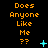 Pixelated orange text reads "Does Anyone Like Me ??" on black background with cyan star and dot animations.