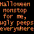Static pixel art text on black background with orange-pink gradient letters spelling 'Halloween nonstop for me, ugly peeps everywhere' in blocky font.