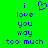 Green background with blue pixelated text reading 'i love you way too much' and a heart symbol above the word 'love'.