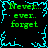 Pixelated green text 'Never... ever... forget' repeated four times within cyan jagged borders on a black background.