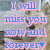 A static image of a light brown dog with upright ears and a black nose, overlaid with blue and pink text reading "I will miss you now and forever❤".