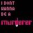 Pixelated text displays 'I DON'T WANNA BE A MURDERER' in pink on black, with one instance on white background and one gray area.