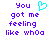 Pixelated text in purple reads "You got me feeling like whoo" with a cyan heart symbol replacing the 'O' in You on one side of a split-screen layout.