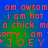 Red pixelated text on blue-green gradient background repeats phrases including 'am awsom', 'i am hot', 'a chick me', 'sorry i am', and '*JOEY*' in a