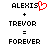Pixelated text displays 'ALEXIS' with a red heart symbol replacing the final letter, followed by '+' and 'TREVOR', then '=' and 'FOREVER'.