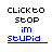 12 identical showing 'CLICK to stop' text above blue underlined words like 'stupid', 'creepy', and 'goofy'