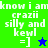 Green and blue pixelated text displays 'know i am crazii silly and kewl =]' with a star symbol, split into four quadrants.