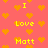 A static pixel art image with a pink background filled with orange hearts and yellow text reading "I Love Matt" repeated across the composition.