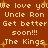Brown background with repeated light orange text and yellow starbursts, displaying 'We love you Uncle Ron Get better soon!!! The Kings' in a pixelated style.