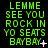 Green pixelated text on black background reads 'LEMME SEE YOU ROCK IN YO SEATS BAYBAY' with small white symbols changing