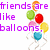Pixelated cartoon figure holding colorful balloons with purple text about friends and balloons, split into two sections.