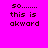 Pixelated text 'so...... this is awkward' repeated across a of cyan and magenta squares with one cyan square missing