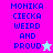 Pixelated text reads "MONIKA CIECKA WEIRD AND PROUD" with a star symbol, displayed across two color-blocked sections.