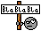 Pixel art of a gray circular character with half-closed eyes holding a sign that reads 'Bla Bla Bla' in various letter arrangements.