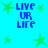 Blue pixelated text "LIVE UR LIFE" surrounded by green stars on a cyan background.