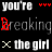 Animated text-based icon with repeating phrases 'you're', 'breaking', and 'the girl' in white, red, and gray on black background.