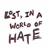 Pixelated text reads 'B5T, IN A WORLD OF HATE' in dark brown letters on a white background with visible pixelation.