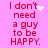 Pink background with red text reading "I don't need a guy to be HAPPY." and white pixelated heart or star animations.