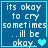 Blue background with white pixelated text reading "its okay to cry sometimes ..ill be okay." and a cyan heart symbol.