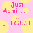 Pixelated pink text on a pink background with yellow circles, displaying "Just Admit... U Jelouse" in two identical side-by-side