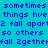 Static blue background with repeated pixelated text in dark blue, featuring phrases like 'sometimes', 'things hve', and 'fall apart' arranged in horizontal