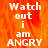 Pixelated text on a fiery orange background with a gray lower section, displaying "Watch out i am ANGRY" in white block letters.