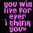 Pixelated pink text on black background reads 'you will live for ever i thank you' with a small heart symbol, displayed in two identical side-by-side