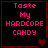 Four identical display pink pixelated text 'Taste My HARDCORE CANDY' on black backgrounds with red borders, each containing one or two red heart symbols