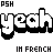Pixelated text 'yeah' repeated three times with color variations and black outlines, above and below smaller text reading 'IN FRENCH' and 'PSH'.
