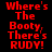 Red pixelated text repeats 'Where's The Booty, There's RUDY!' across a black background in two identical vertical