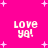 Bright pink background with white pixelated text 'LOVE ya!' repeated four times and scattered white plus signs.