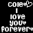 Pixelated white text on black background reads 'Cole' with a heart symbol, 'I love you' with a heart symbol, and 'forever' with a heart symbol, with one version showing a heart symbol next to 'Cole' and the other not.