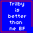 Blue background with white pixelated text reading "Trilby is better than ne BF" in four , each bordered by red lines