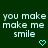 Green background displays repeated text "you make make me smile" with cyan heart and arrow symbols, some text in white and some in light blue.