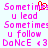 Pixelated pink text on light blue background with red heart symbol above 'u lead' in left , repeated across two