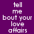 Purple background with white pixelated text reading 'tell me bout your love affairs' in three , where each 's middle word is highlighted by a light purple rectangular overlay