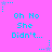 A static image with a bright pink background displaying repeated cyan text "Oh No She Didn't..." and small star-shaped icons with dotted lines.