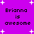 Purple background with white starbursts and repeated black pixelated text 'Brianna is awesome' in four quadrants.