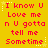 Yellow background with red pixelated text repeating 'I know U Love me n U gotta tell me Sometime' and small yellow stars scattered around.