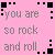 Pixelated pink background with dark square accents and text reading 'you are so rock and roll' in grayish-purple letters.