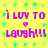 Yellow background with green star-like patterns, purple text reading "i luv to laugh!!!" and a small heart symbol below the phrase.