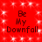 Red background with white sparkles and four identical text blocks reading 'Be My Downfall' in dark brown pixelated font.