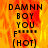 Pixelated text on a fiery orange-yellow background with gray bottom section, displaying 'DAMNN BOY YOU F****** (HOT)' in black block letters.