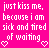 A static pixel art image with bright pink background and white text reading 'just kiss me, because i am sick and tired of waiting' accompanied by two heart symbols.