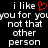 Pixelated text on black background with red heart symbol replacing 'you' in 'i like you for you not that other person' phrase.